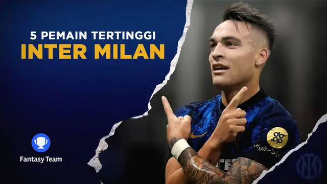 VIDEO Prediksi Fantasy Team: 5 Pemain Inter Milan dengan Poin Tertinggi Jelang Laga Lawan Venezia