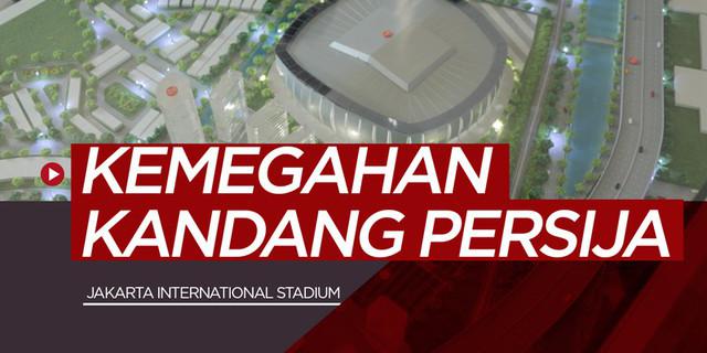VIDEO: Kemegahan Jakarta International Stadium, Kandang Persija