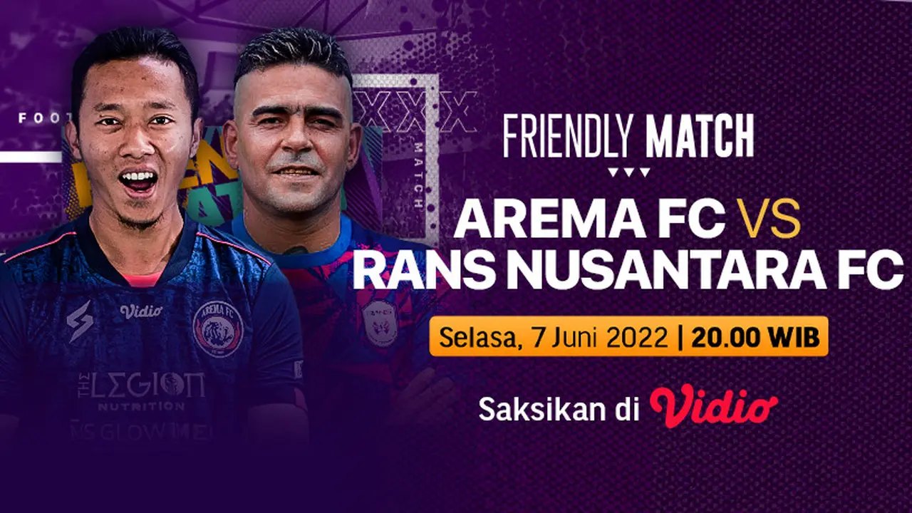Tonton Yuk Live Streaming Friendly Match Arema FC Vs Rans Nusantara di Vidio