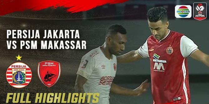 VIDEO: Highlights Piala Menpora 2021, Persija Melangkah ke Final Usai Menang Dramatis atas PSM Makassar