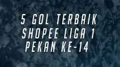 Berita video gol-gol terbaik yang tercipta pada pekan ke-14 Shopee Liga 1 2019. Siapa saja yang masuk dalam daftar?