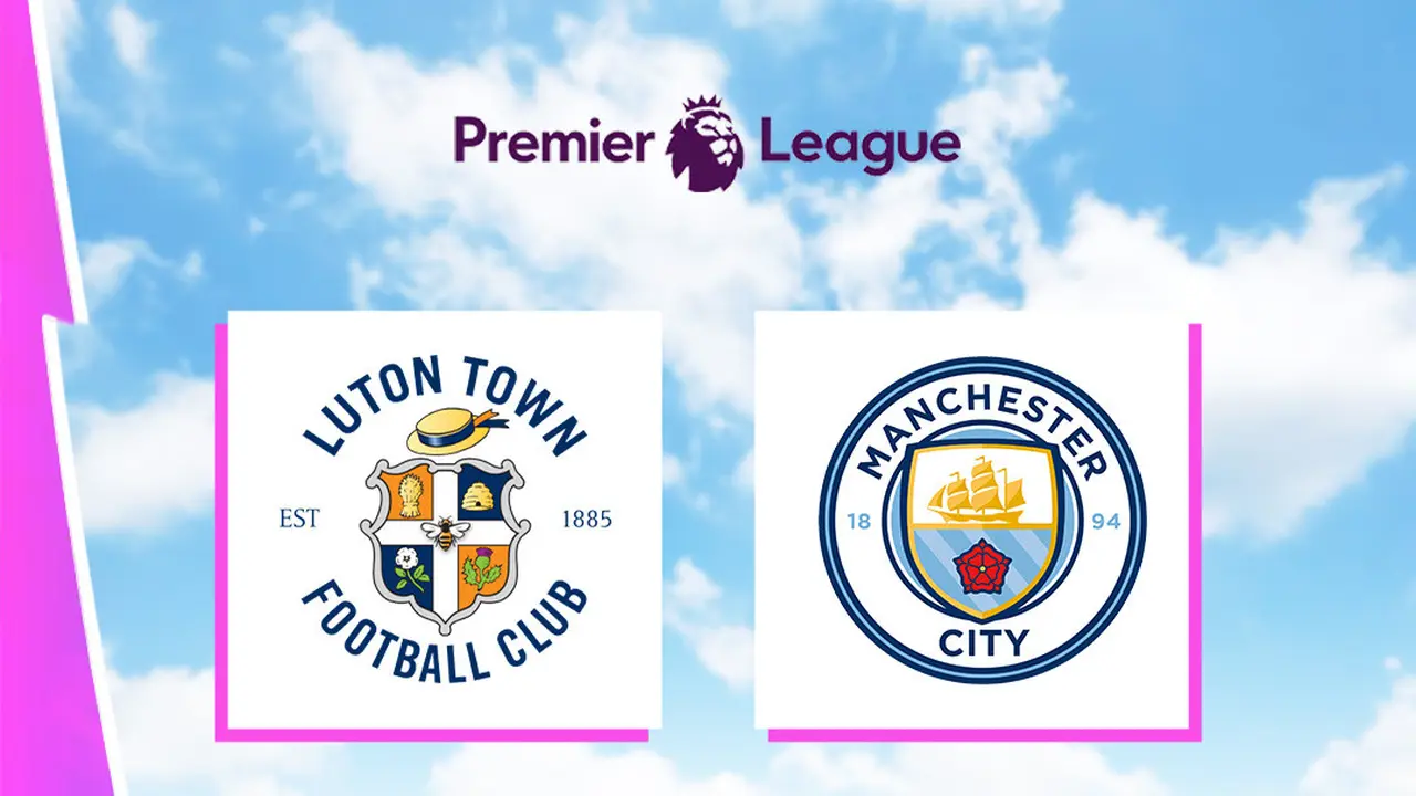 Liga Inggris - Luton Town Vs Manchester City
