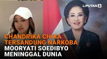 Mulai dari Chandrika Chika tersandung narkoba hingga Mooryati Soedibyo meninggal dunia, berikut sejumlah berita menarik News Flash Showbiz Liputan6.com.