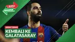Berita Video Bursa Transfer: Tinggalkan Barcelona, Arda Turan Kembali ke Galatasaray