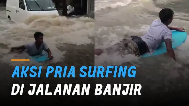 Aksi pria surfing di jalanan saat banjir menarik perhatian.