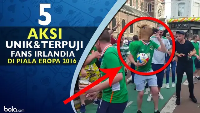 Video lima aksi unik dan terpuji fans sepak bola asal Irlandia di ajang Piala Eropa 2016 yang patut ditiru karena aksi dan kepedulianya.