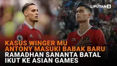 Mulai dari kasus winger MU Antony masuki babak baru hingga Ramadhan Sananta batal ikut ke Asian Games, berikut sejumlah berita menarik News Flash Sport Liputan6.com.
