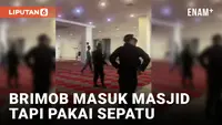 Viral! Anggota Brimob Usir Warga di Dalam Masjid Pakai Sepatu