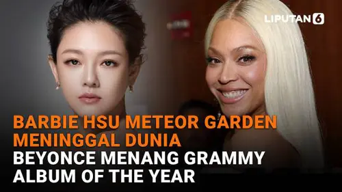 Barbie Hsu Meteor Garden Meninggal Dunia, Beyonce Menang Grammy Album of the Year