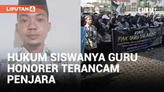 Guru Honorer Terancam Dipenjara Karena Hukum Siswanya