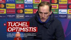 Berita video pernyataan Pelatih Chelsea, Thomas Tuchel, yang optimistis mengalahkan Manchester City di Final Liga Champions 2020/2021.
