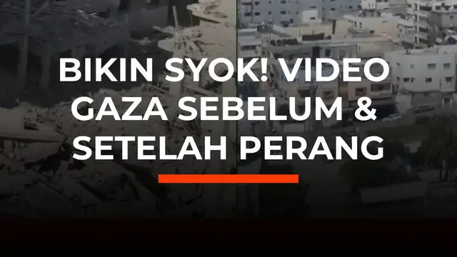 Bikin Syok! Video Gaza Sebelum & Sesudah Perang