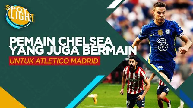 Berita video Spotlight, berikut ini lima pemain Chelsea yang pindah ke Atletico Madrid, terbaru ada mantan kapten The Blues, Cesar Azpilicueta.