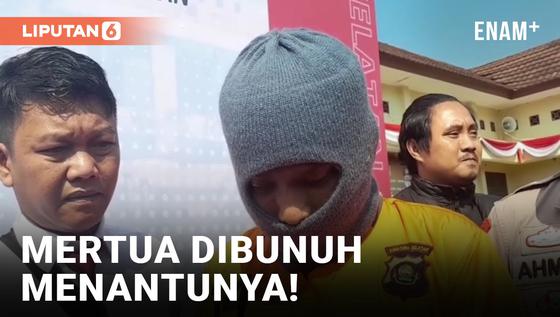 VIDEO: Sering Ikut Campur, Mertua Dibunuh Menantunya Sendiri