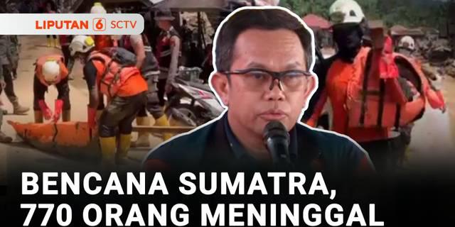 Korban Bencana Sumatra, 770 Orang Meninggal dan 463 Orang Hilang
