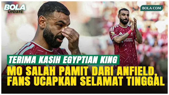 Fans Liverpool Ucapkan Selamat Tinggal, Mohamed Salah Pamit dari Anfield