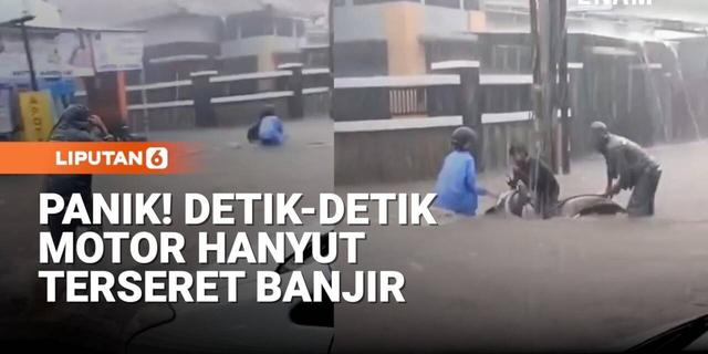 Panik! Detik-detik Motor Hanyut Terseret Banjir