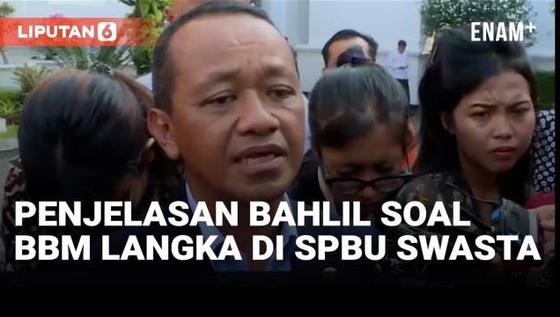 VIDEO: Penjelasan Bahlil Soal Kelangkaan BBM di SPBU Swasta