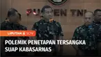 Penetapan tersangka kasus suap proyek alat deteksi reruntuhan di Basarnas oleh Komisi Pemberantasan Korupsi (KPK) menuai polemik. TNI menilai penetapan Kepala Basarnas dan Koorsmin Kabasarnas menyalahi aturan.