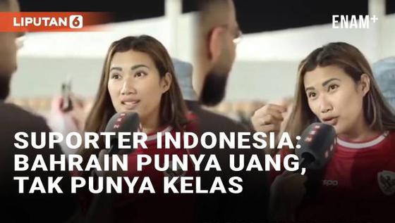 VIDEO: Viral Komentar Pedas Suporter Indonesia Usai Hasil Imbang, Sebut Bahrain Tak Punya Kelas Meski Punya Uang