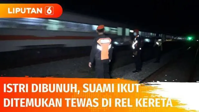 VIDEO: Istri Tewas Dibunuh, Suami Ikut Ditemukan Tewas di Rel Kereta Diduga Bunuh Diri