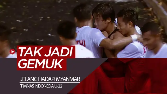VIDEO: Pelatih Timnas Indonesia U-22 Berharap Pemain Myanmar Tak Kegemukan