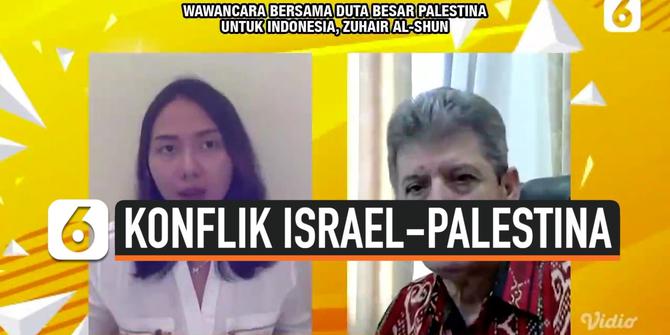VIDEO: Ini Penyebab Terjadinya Konflik Israel-Palestina Menurut Dubes Zuhair Al-Shun