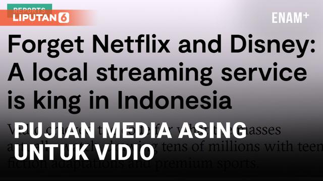 Kalahkan Netflix, Vidio Dipuji Media Asing