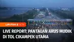 Sudah ada rekan kami Gracia Bern dan Cirra Chaniago yang akan melaporkan arus mudik di pintu tol Cikarang Utama dan simpang Jomin.