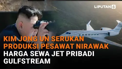 Kim Jong Un Serukan Produksi Pesawat Nirawak, Harga Sewa Jet Pribadi Gulfstream