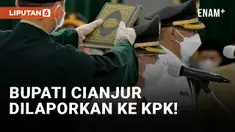 Bupati Cianjur Dilaporkan ke KPK Atas Dugaan Penyelewengan Dana Bantuan