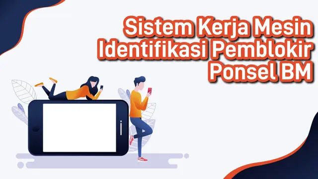 Sistem Kerja Mesin Identifikasi Pemblokiran Ponsel BM