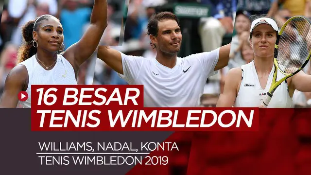 Berita Video 16 Besar Tenis Wimbledon 2019 Akan Sajikan Banyak Partai Seru dan Dramatis