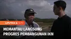 Proyek pembangunan Ibu Kota Negara atau IKN Nusantara di Kalimantan Timur sudah berjalan hampir setahun. Lantas, bagaimana progres pembangunannya?