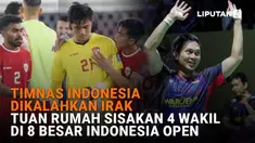 Mulai dari Timnas Indonesia dikalahkan Irak hingga tuan rumah sisakan 4 wakil di 8 besar Indonesia Open, berikut sejumlah berita menarik News Flash Sport Liputan6.com.