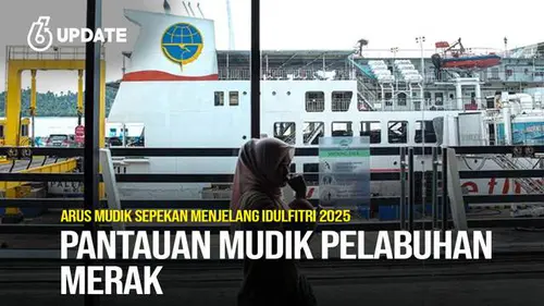 Pantauan Terkini Arus Mudik di Pelabuhan Merak