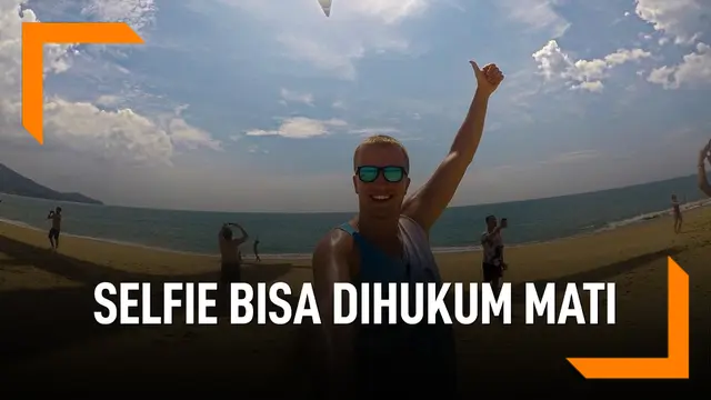 Selfie di Pantai Ini, Bisa Dihukum Mati