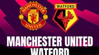 Prediksi Liga Inggris - Manchester United (MU) vs Watford. (Bola.com)