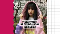 Deretan Idol K-Pop asal Indonesia ini begitu menggemaskan. Tak pernah menyangka kini mereka jadi idola dunia. Seperti apa potretnya?