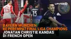 Mulai dari Bayern Munchen ke perempat final Liga Champions hingga Jonatan Christie kandas di French Open, berikut sejumlah berita menarik News Flash Sport Liputan6.com.