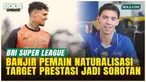 Dari Eropa Ramai-ramai ke BRI Super League, Langkah Berani atau Kesalahan Besar?