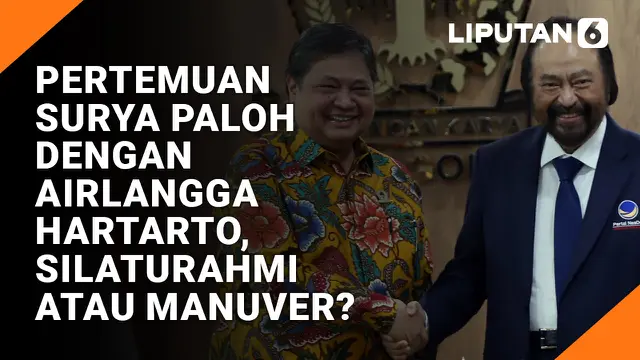 Pertemuan Surya Paloh dengan Airlangga Hartarto, ini Silaturahmi atau Manuver Politik?