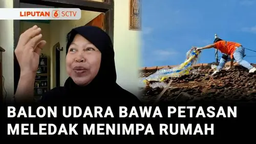 VIDEO: Balon Udara Membawa Petasan Meledak Akibatkan Sejumlah Rumah Warga Porak-poranda