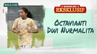 Wawancara Eksklusif - Octavianti Dwi Nurmalita (Bola.com/Adreanus Titus)