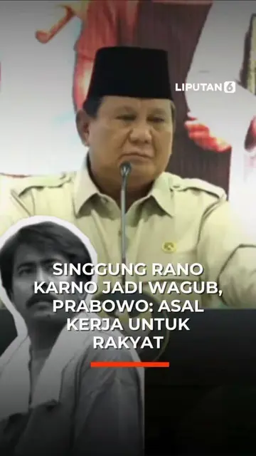 Singgung Rano Karno Jadi Wagub, Prabowo- Asal Kerja Untuk Rakyat