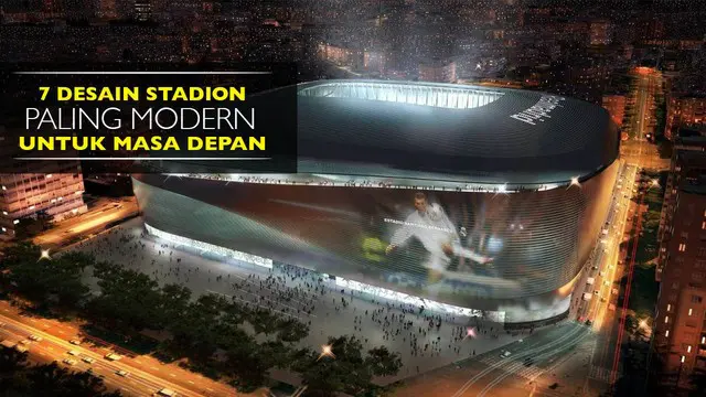 Video 7 desain stadion yang sudah dipublikasikan guna untuk digunakan di Liga Champions yang akan mendatang.