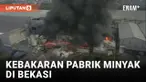 3 Orang Tewas dalam Kebakaran Pabrik Minyak di Bekasi