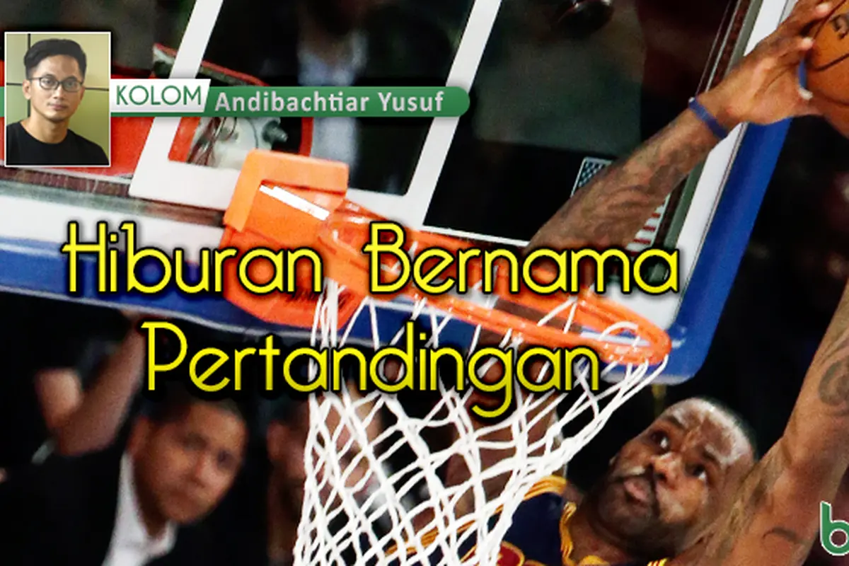 Kolom Andibachtiar Yusuf: Hiburan Bernama Pertandingan