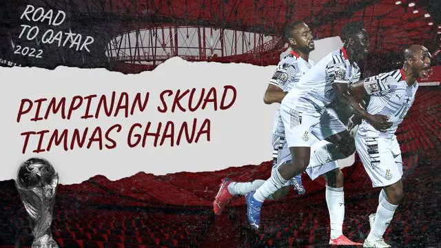 Berita Video, Andre Ayew, Kapten Sekaligus Ujung Tombak Timnas Ghana di Piala Dunia 2022