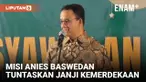 SAFARI POLITIK ANIES BASWEDAN SEBUT TENGAH MENGEMBAN AMANAT YANG BERAT